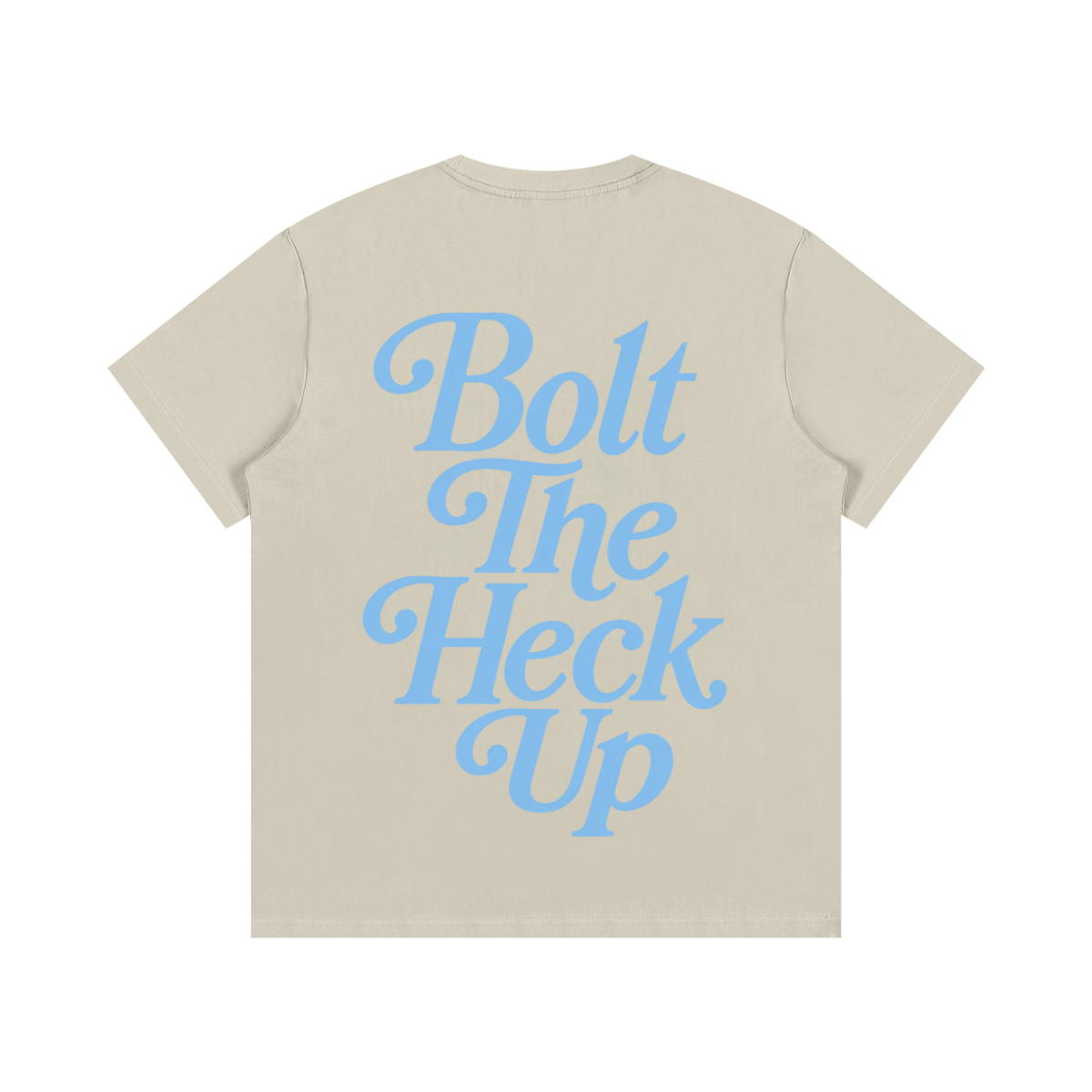 Bolt The Heck Up (Blue Font) T-Shirt