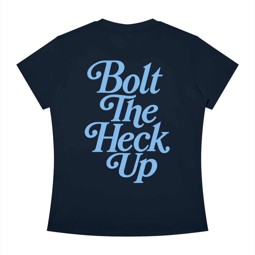 WOMEN'S | BOLT THE HECK UP (BLUE FONT)