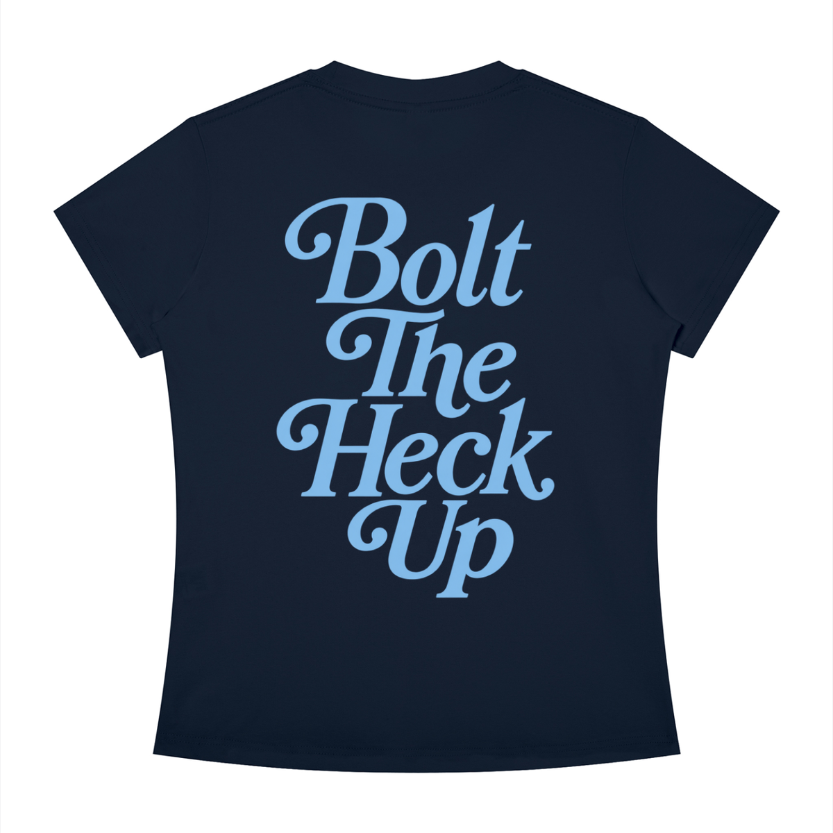 WOMEN'S | BOLT THE HECK UP (BLUE FONT)