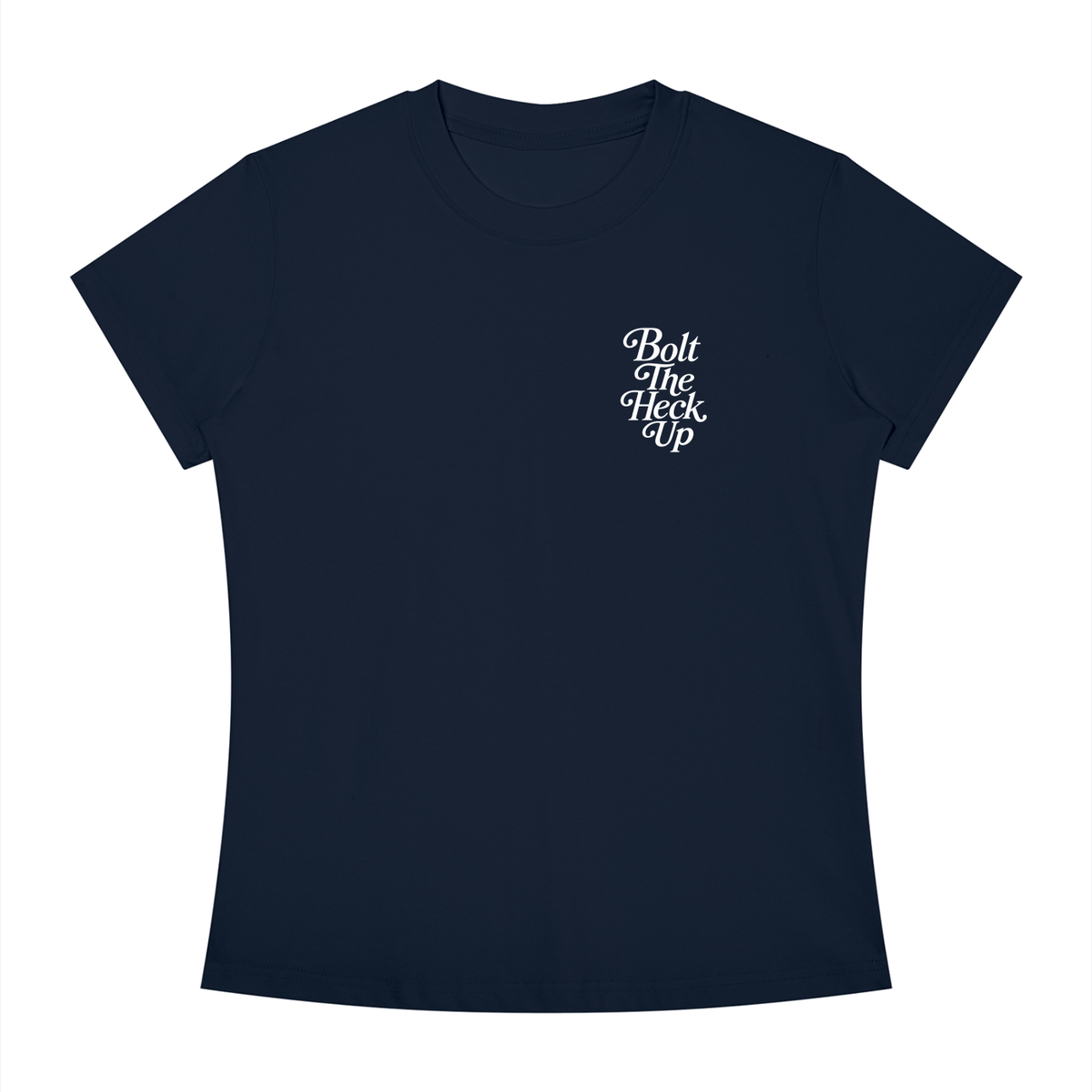 WOMEN'S | BOLT THE HECK UP (WHITE FONT)
