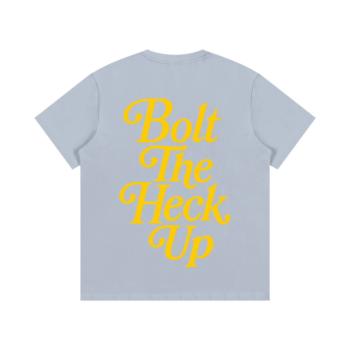 Bolt The Heck Up (Yellow Font) T-Shirt