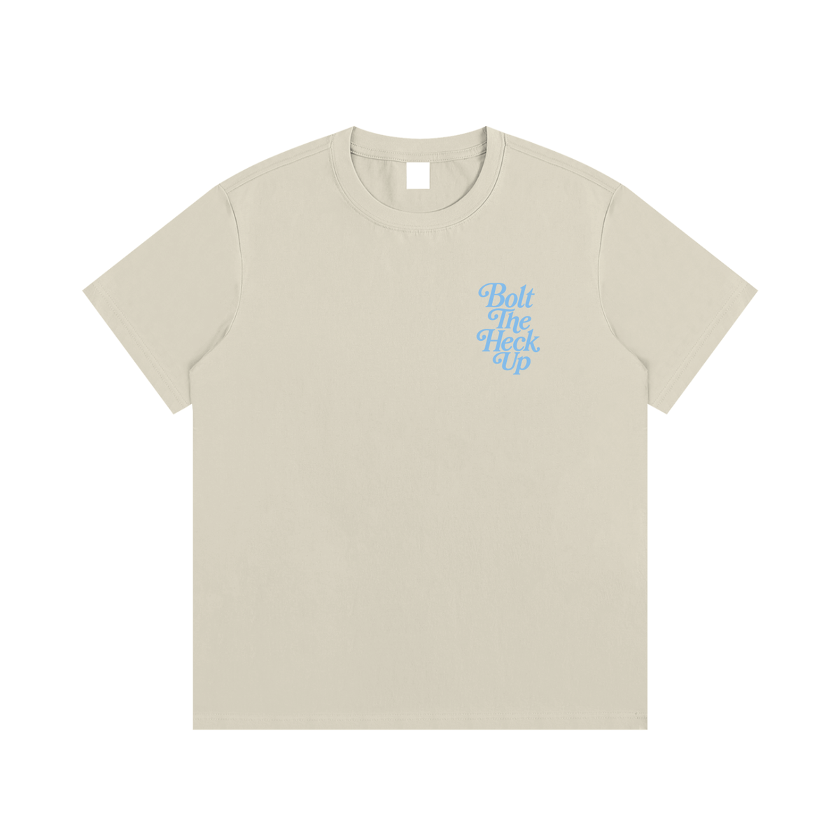 Bolt The Heck Up (Blue Font) T-Shirt