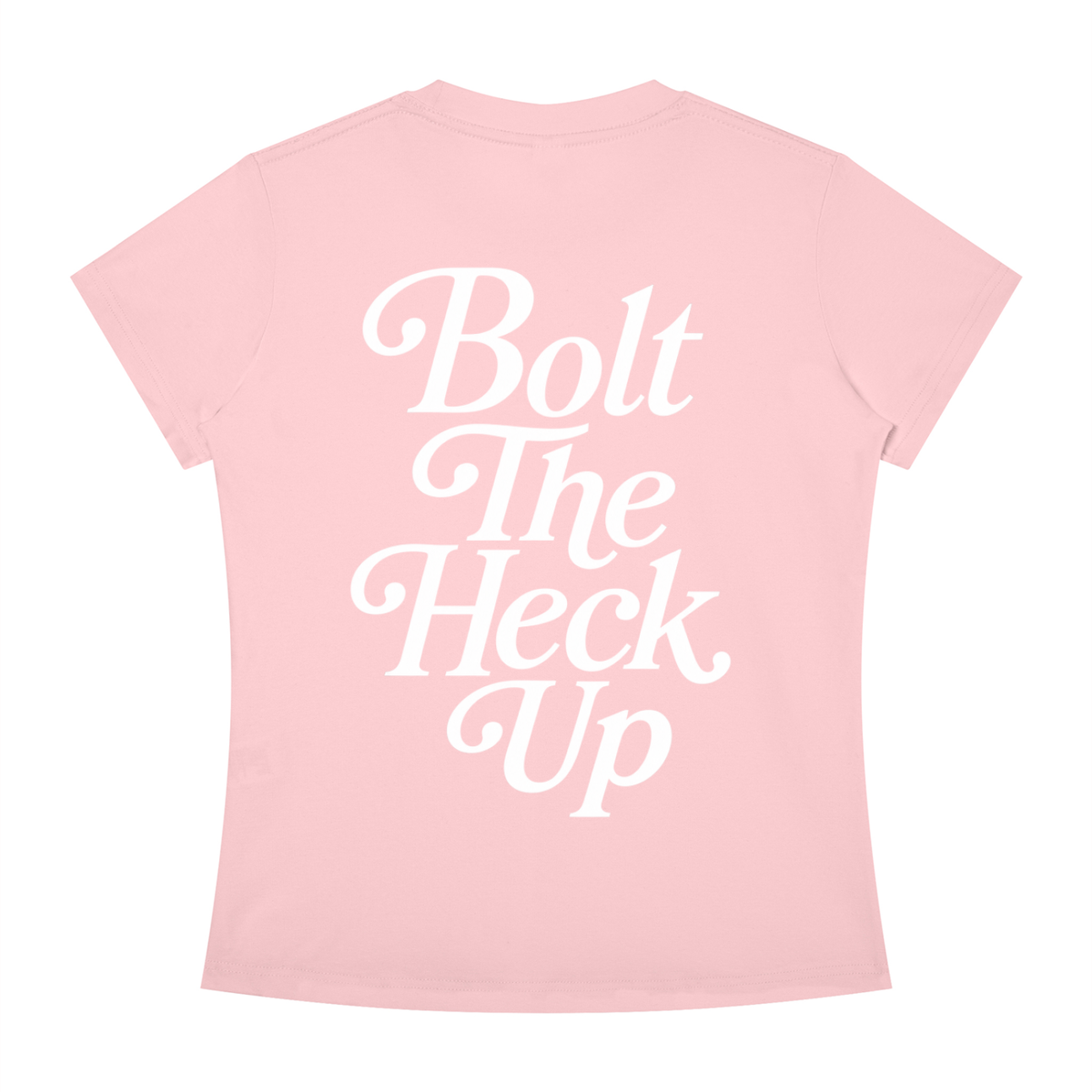 WOMEN'S | BOLT THE HECK UP (WHITE FONT)