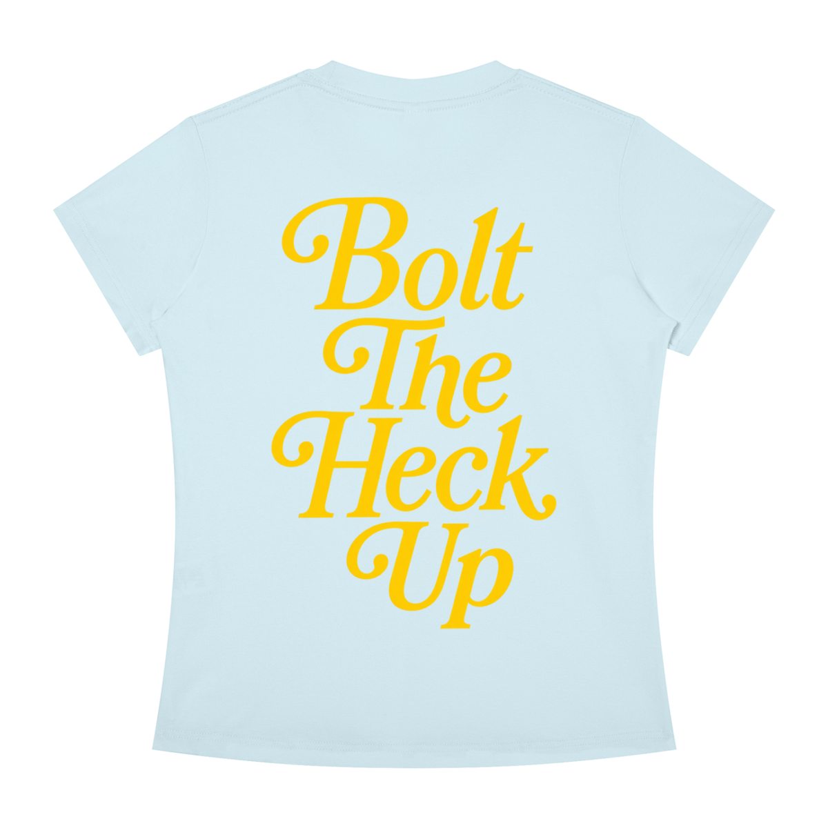 WOMEN'S | BOLT THE HECK UP TEE (YELLOW FONT)
