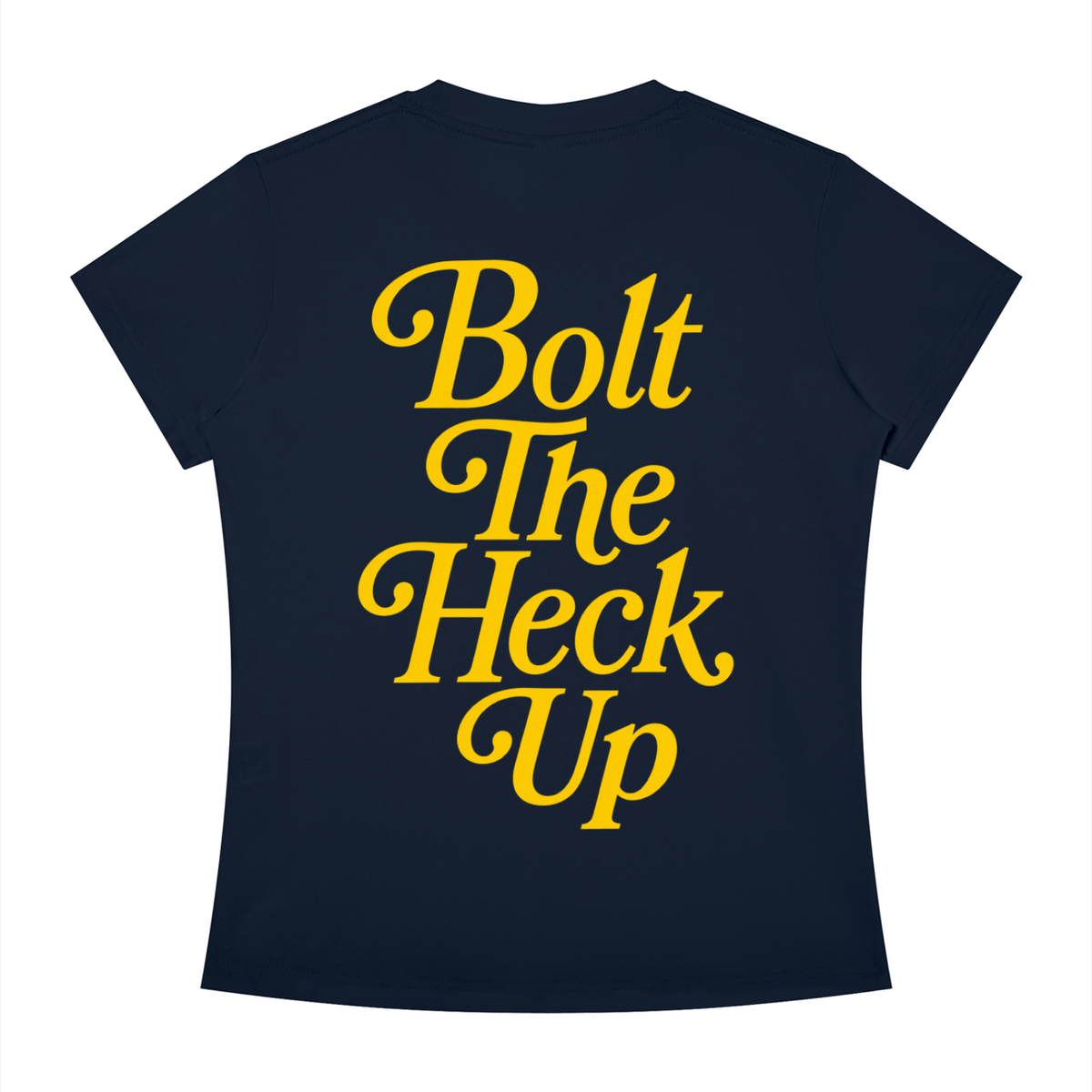 WOMEN'S | BOLT THE HECK UP TEE (YELLOW FONT)