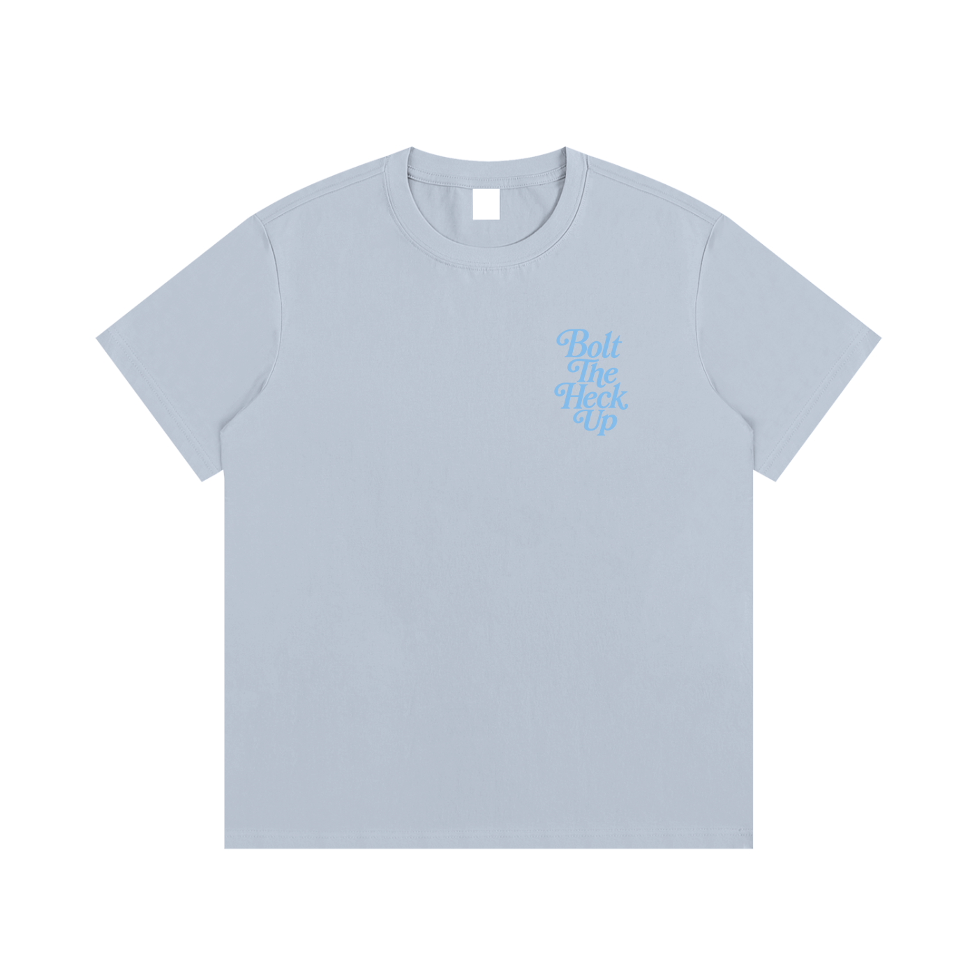 Bolt The Heck Up (Blue Font) T-Shirt