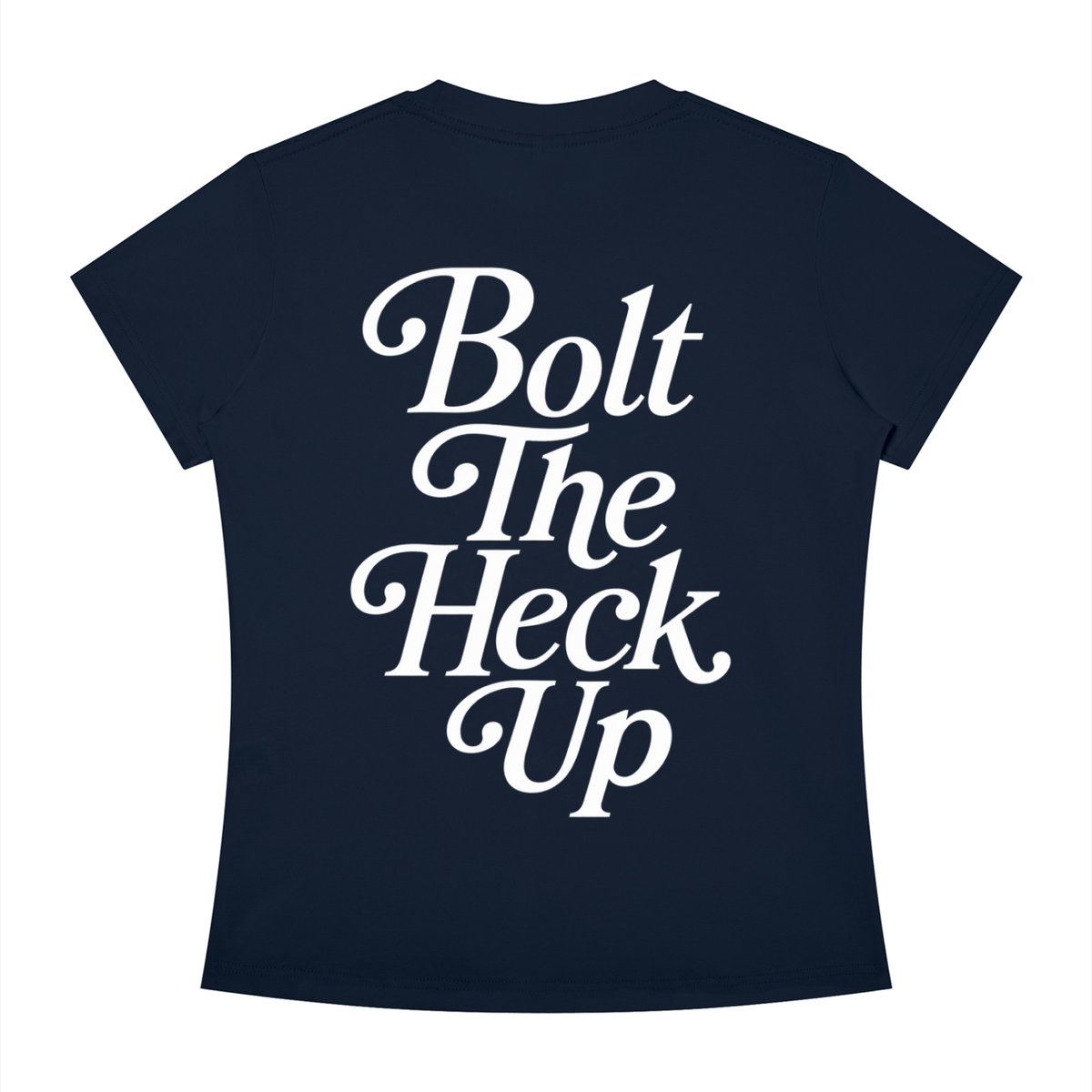 WOMEN'S | BOLT THE HECK UP (WHITE FONT)