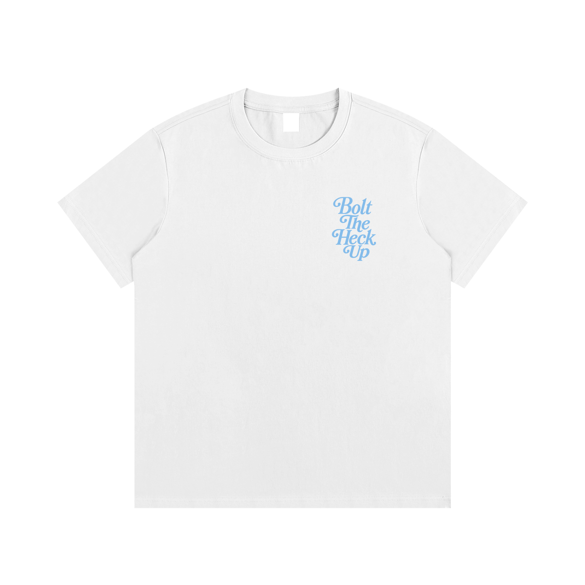 Bolt The Heck Up (Blue Font) T-Shirt