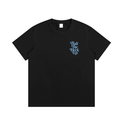 Bolt The Heck Up (Blue Font) T-Shirt
