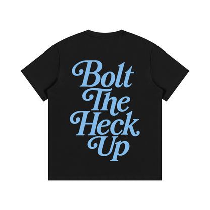 Bolt The Heck Up (Blue Font) T-Shirt