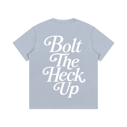Bolt The Heck Up (White Font) T-Shirt