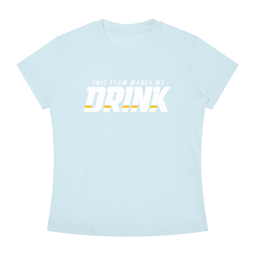 WOMEN'S | THIS TEAM MAKES ME DRINK