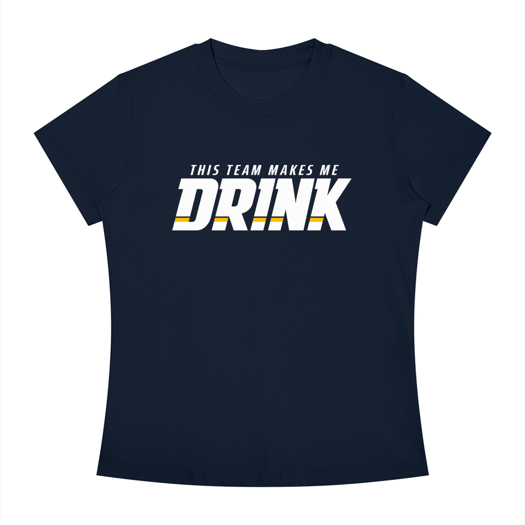 WOMEN'S | THIS TEAM MAKES ME DRINK