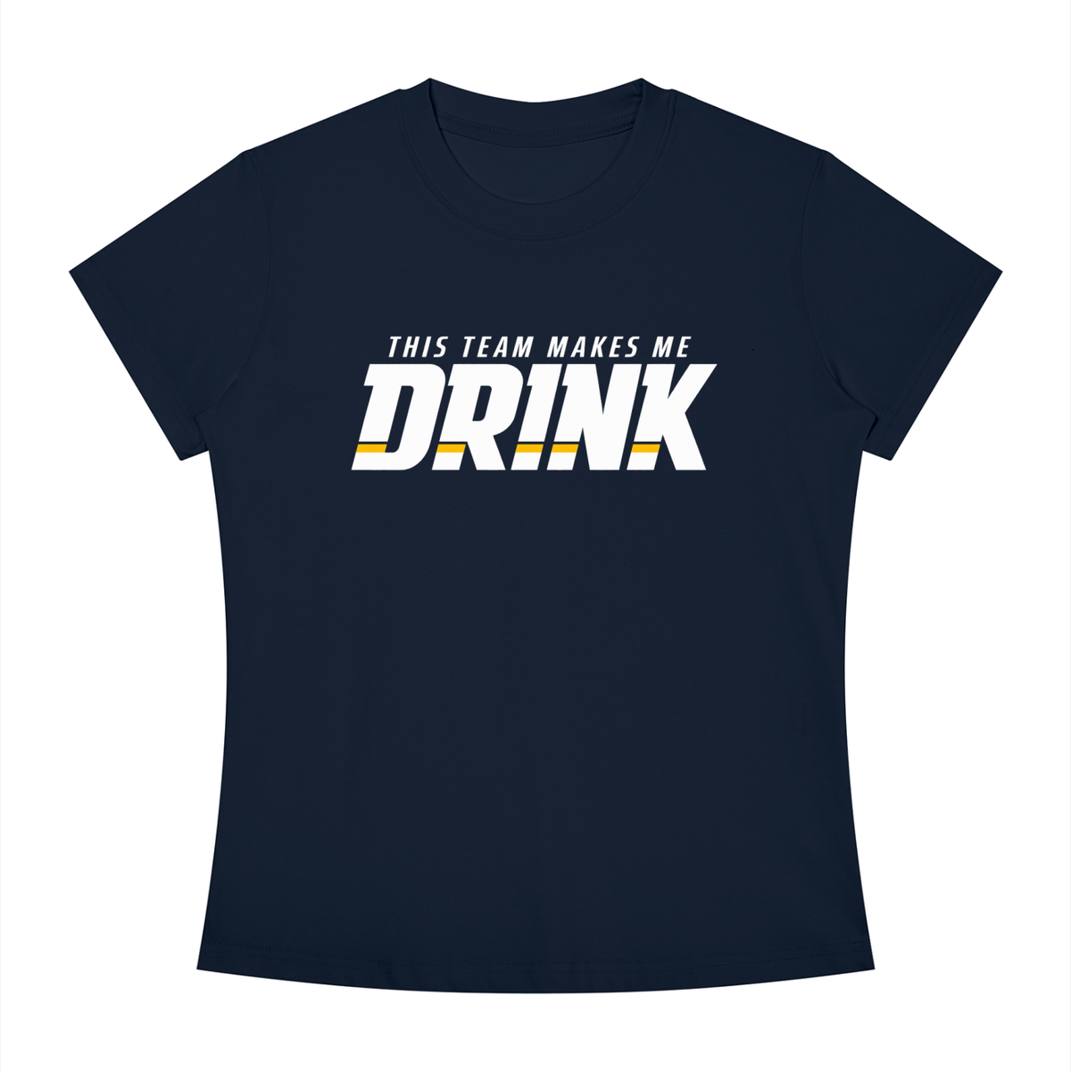 WOMEN'S | THIS TEAM MAKES ME DRINK