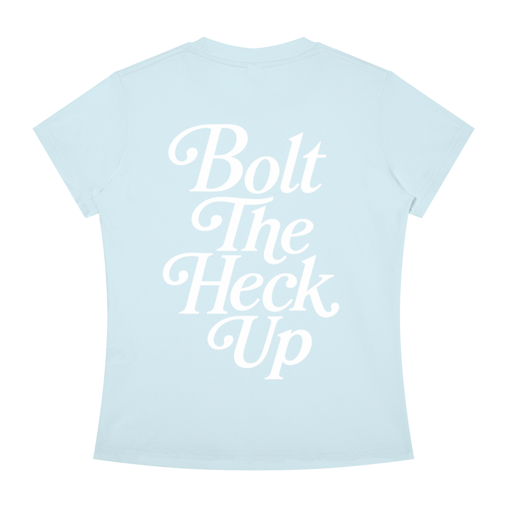 WOMEN'S | BOLT THE HECK UP (WHITE FONT)