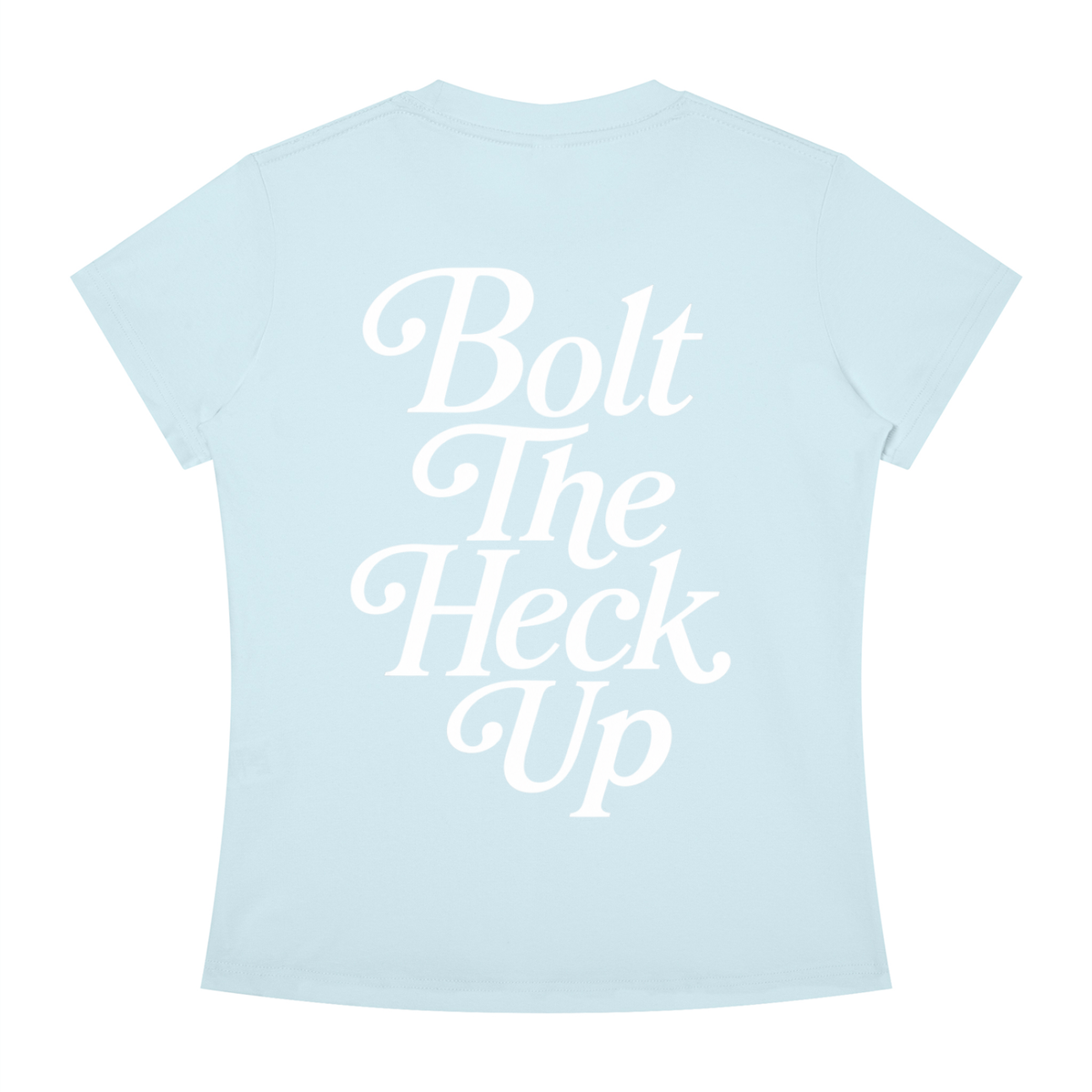 WOMEN'S | BOLT THE HECK UP (WHITE FONT)