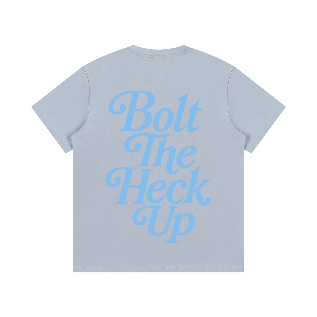 Bolt The Heck Up (Blue Font) T-Shirt