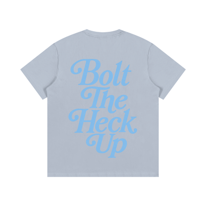 Bolt The Heck Up (Blue Font) T-Shirt