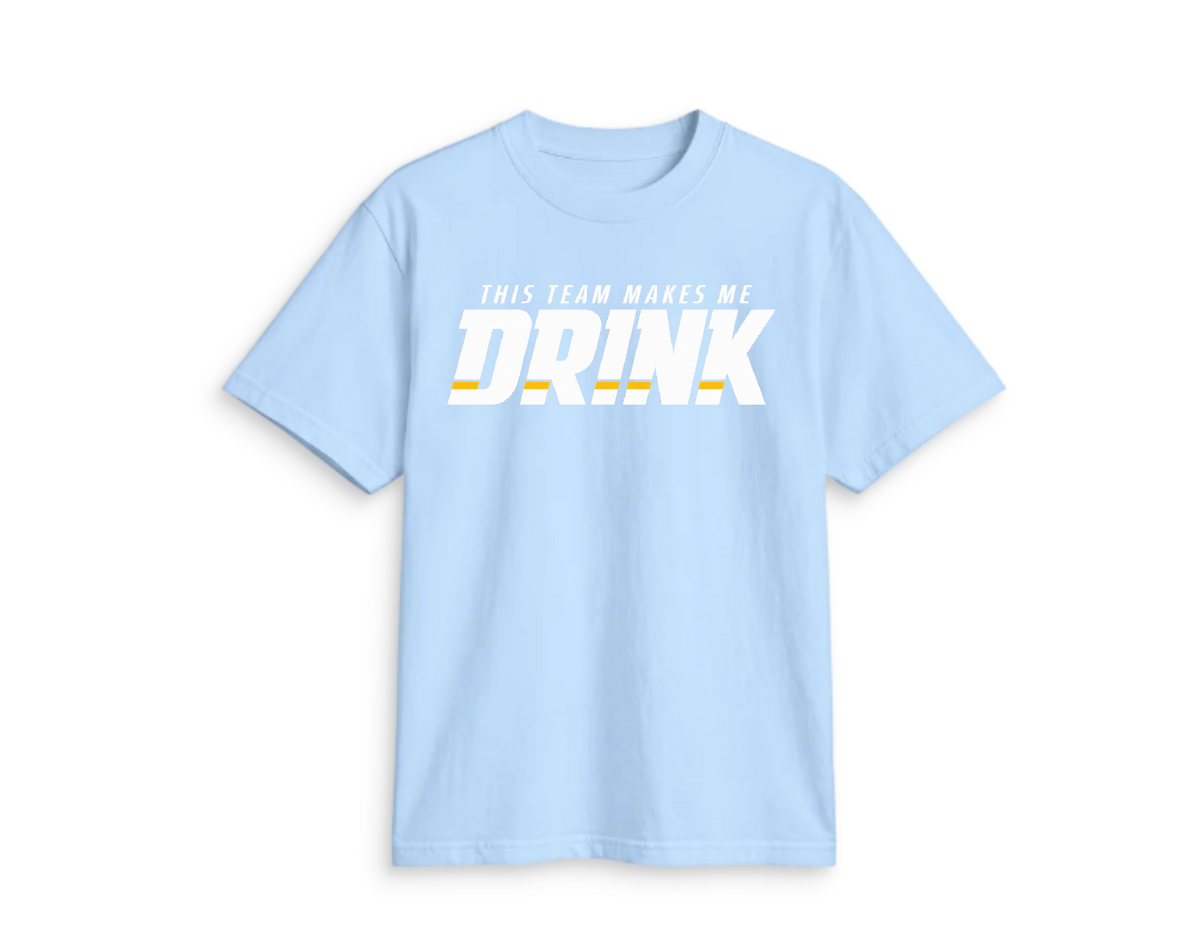 THIS TEAM MAKES ME DRINK (WHITE FONT)