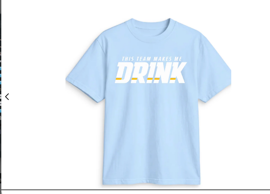 THIS TEAM MAKES ME DRINK (WHITE FONT)
