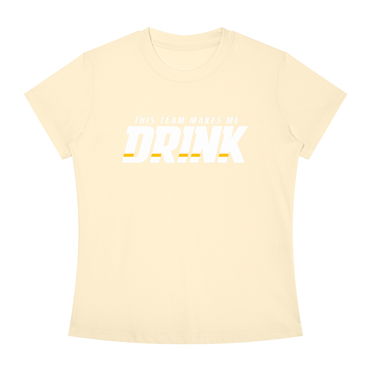 WOMEN'S | THIS TEAM MAKES ME DRINK