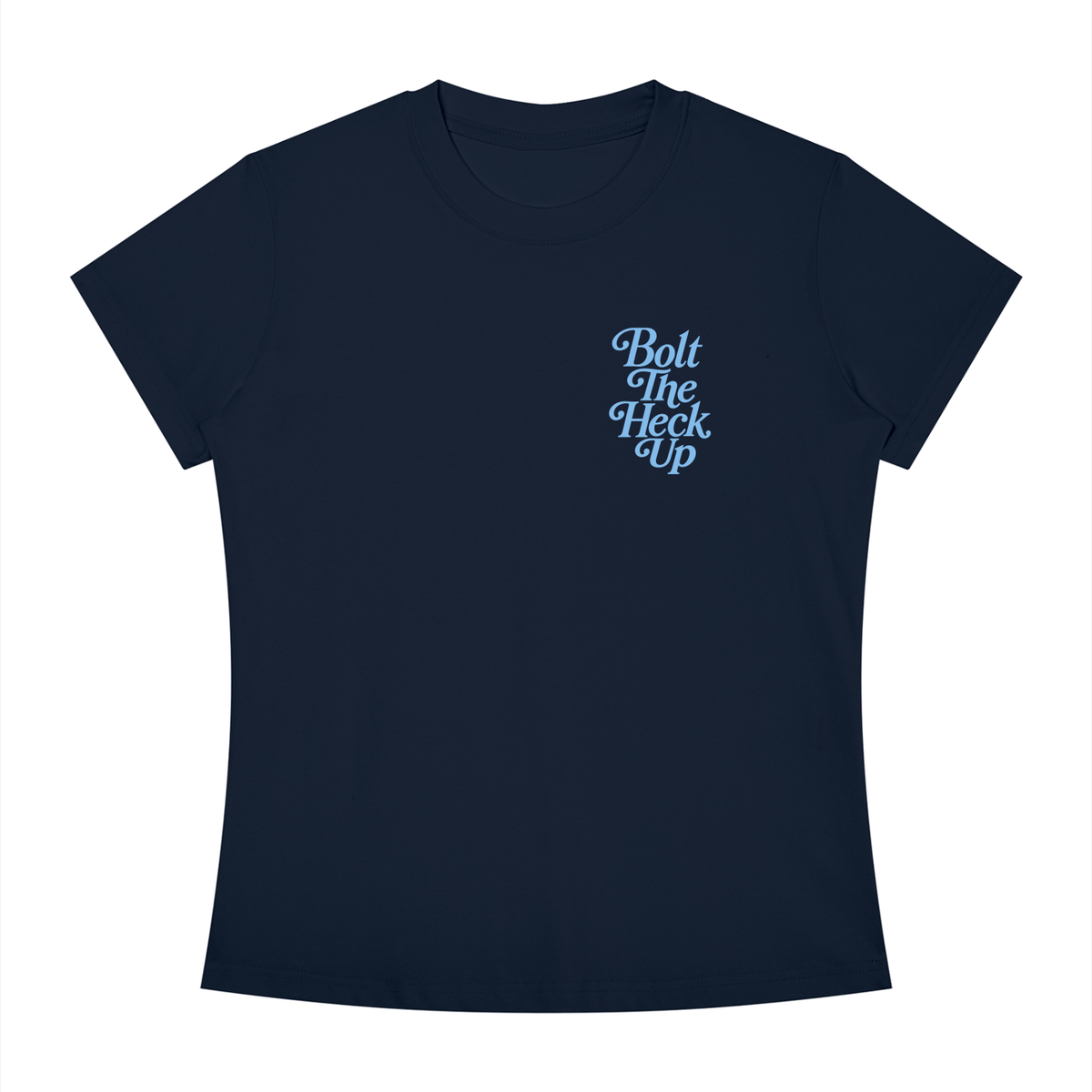 WOMEN'S | BOLT THE HECK UP (BLUE FONT)