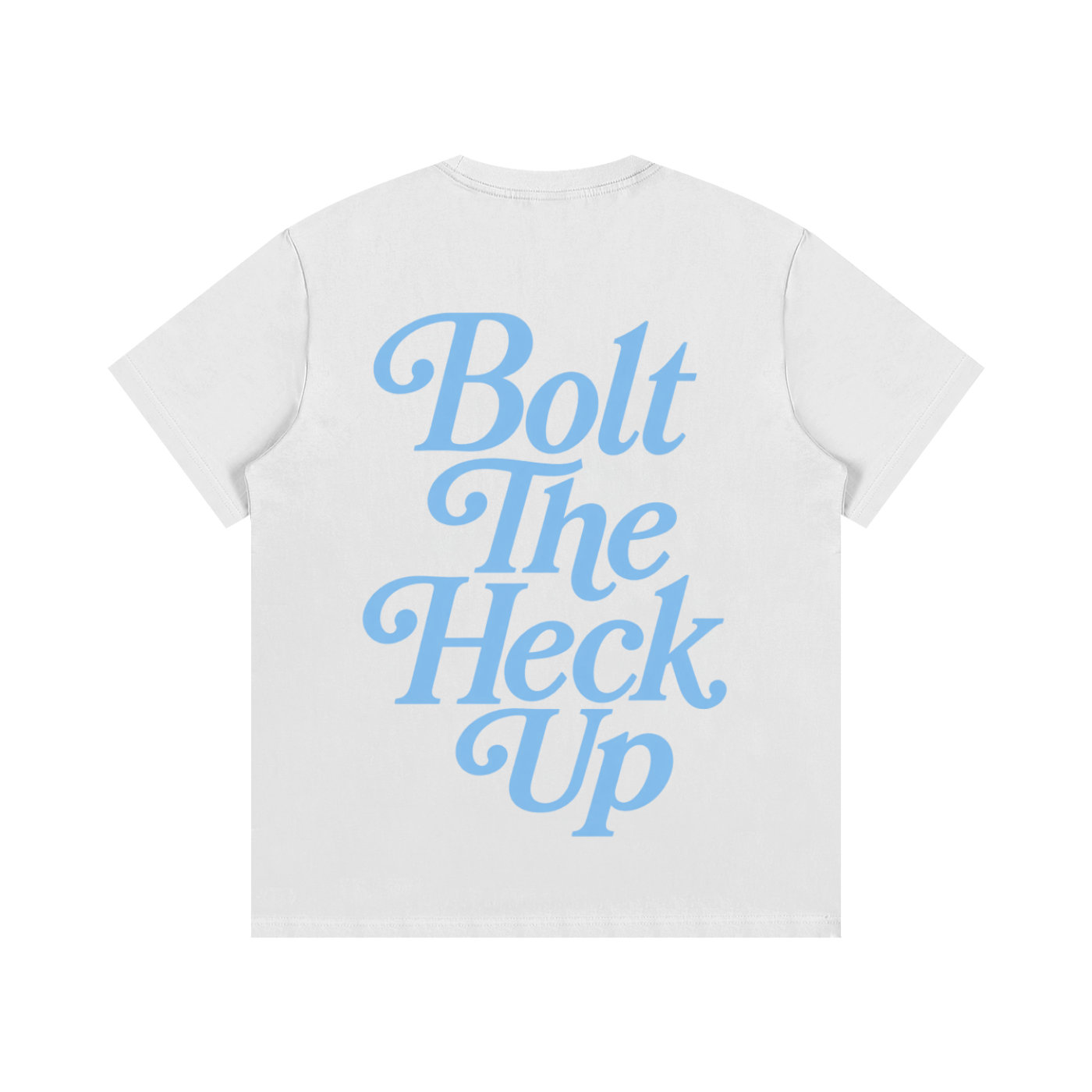 Bolt The Heck Up (Blue Font) T-Shirt