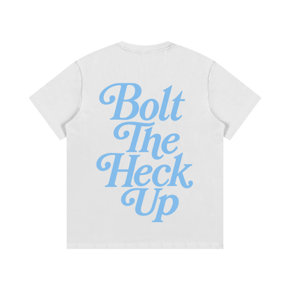 Bolt The Heck Up (Blue Font) T-Shirt
