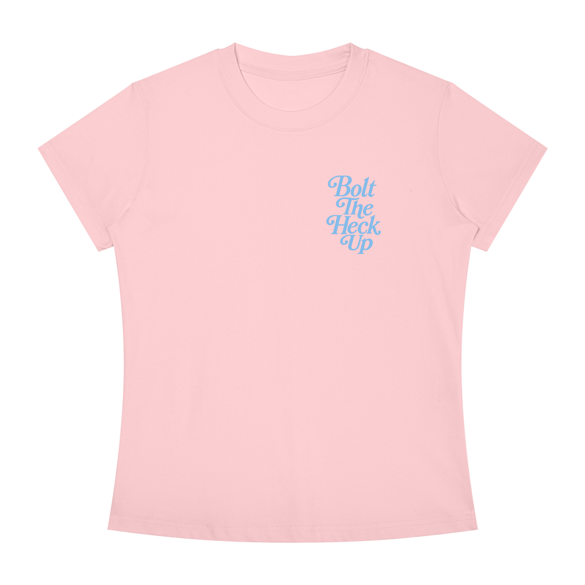 WOMEN'S | BOLT THE HECK UP (BLUE FONT)