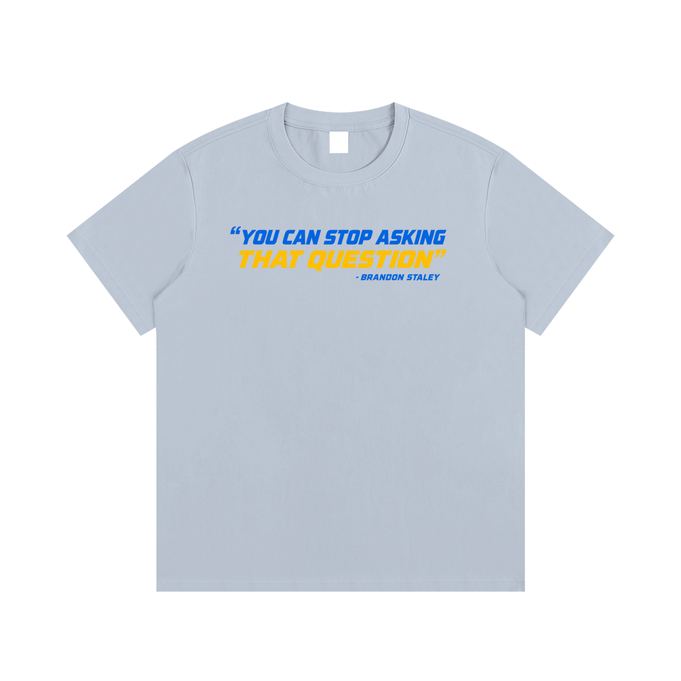 Stop Asking That Question T-Shirt
